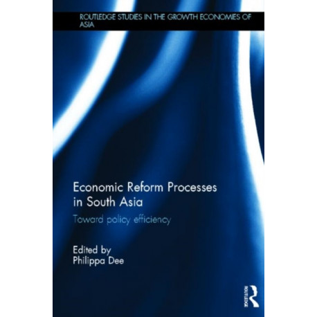 Economic Reform Processes in South Asia: Toward Policy Efficiency