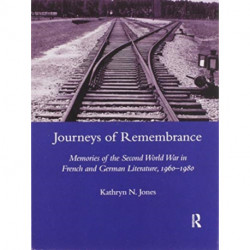 Journeys of Remembrance: Representations of Travel and Memory in Post-war French and German Literature