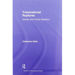 Transnational Ruptures: Gender and Forced Migration
