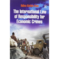 The International Law of Responsibility for Economic Crimes: Holding State Officials Individually Liable for Acts of Fraudulent Enrichment