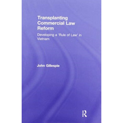 Transplanting Commercial Law Reform: Developing a 'Rule of Law' in Vietnam