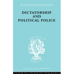 Dictatorship and Political Police: The Technique of Control by Fear