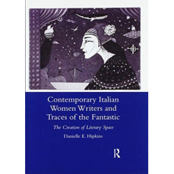 Contemporary Italian Women Writers and Traces of the Fantastic: The Creation of Literary Space