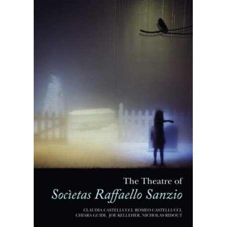 The Theatre of Societas Raffaello Sanzio