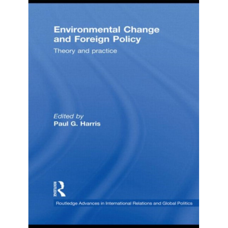 Environmental Change and Foreign Policy: Theory and Practice