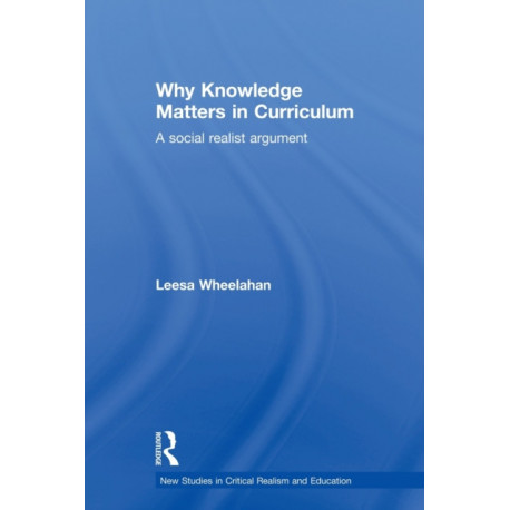 Why Knowledge Matters in Curriculum: A Social Realist Argument