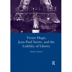 Victor Hugo, Jean-Paul Sartre, and the Liability of Liberty