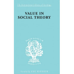 Value in Social Theory: A Selction of Essays on Methodology