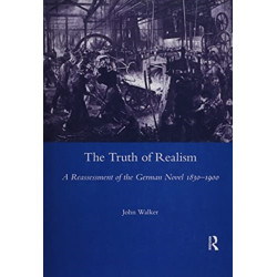 The Truth of Realism: A Reassessment of the German Novel 1830-1900