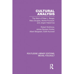 Cultural Analysis: The Work of Peter L. Berger, Mary Douglas, Michel Foucault, and Jurgen Habermas