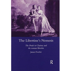 The Libertine's Nemesis: The Prude in Clarissa and the Roman Libertin