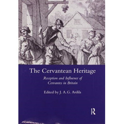 The Cervanrean Heritage: Reception and Influence of Cervantes in Britain