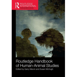 Routledge Handbook of Human-Animal Studies
