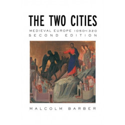 The Two Cities: Medieval Europe 1050–1320