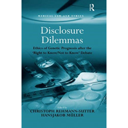 Disclosure Dilemmas: Ethics of Genetic Prognosis after the 'Right to Know/Not to Know' Debate