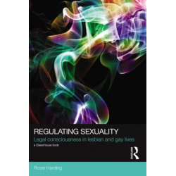Regulating Sexuality: Legal Consciousness in Lesbian and Gay Lives