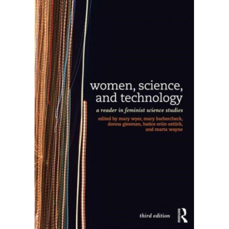 Women, Science, and Technology: A Reader in Feminist Science Studies