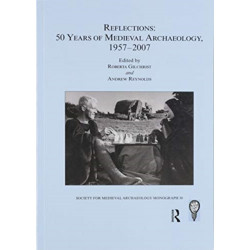 Reflections: 50 Years of Medieval Archaeology, 1957-2007: No. 30: 50 Years of Medieval Archaeology, 1957-2007