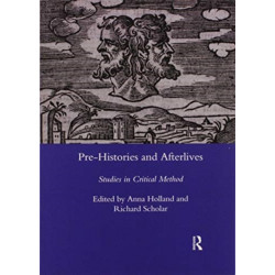 Pre-histories and Afterlives: Studies in Critical Method