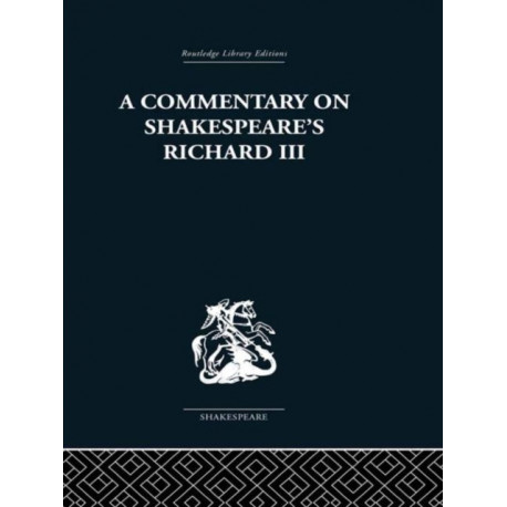 A Commentary on Shakespeare's Richard III