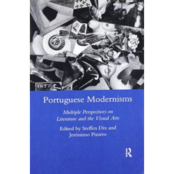 Portuguese Modernisms: Multiple Perspectives in Literature and the Visual Arts