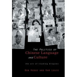Politics of Chinese Language and Culture: The Art of Reading Dragons
