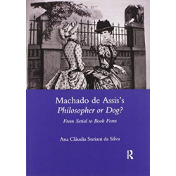 Machado De Assis's Philosopher or Dog?: From Serial to Book Form