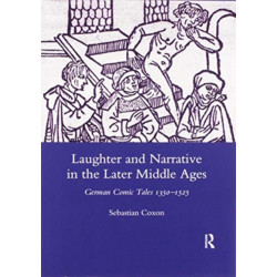 Laughter and Narrative in the Later Middle Ages: German Comic Tales C.1350-1525