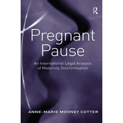 Pregnant Pause: An International Legal Analysis of Maternity Discrimination