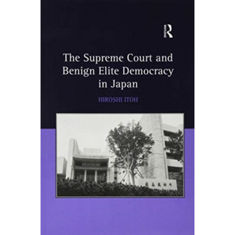 The Supreme Court and Benign Elite Democracy in Japan