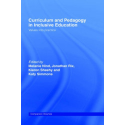 Curriculum and Pedagogy in Inclusive Education: Values into practice