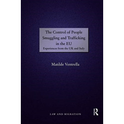 The Control of People Smuggling and Trafficking in the EU: Experiences from the UK and Italy