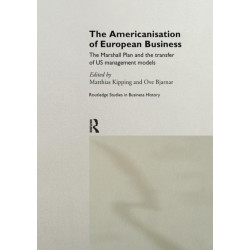 The Americanisation of European Business: The Marshall Plan and the transfer of US management models