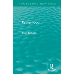 Fatherhood (Routledge Revivals)