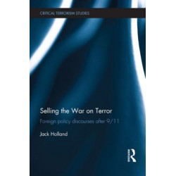 Selling the War on Terror: Foreign Policy Discourses after 9/11