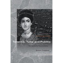 Terentia, Tullia and Publilia: The Women of Cicero's Family