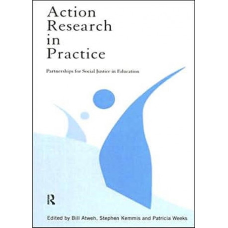 Action Research in Practice: Partnership for Social Justice in Education