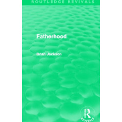 Fatherhood (Routledge Revivals)