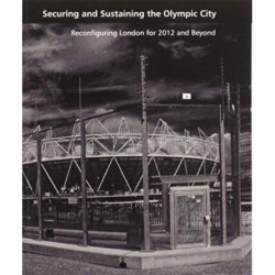 Securing and Sustaining the Olympic City: Reconfiguring London for 2012 and Beyond