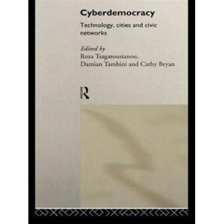Cyberdemocracy: Technology, Cities and Civic Networks