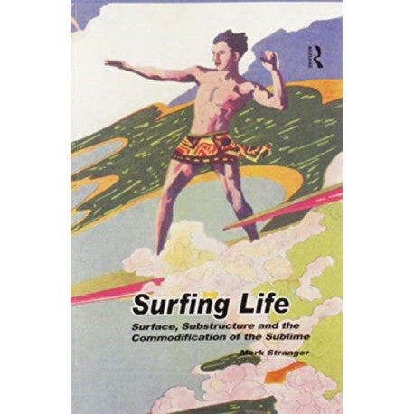 Surfing Life: Surface, Substructure and the Commodification of the Sublime
