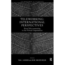 Teleworking: New International Perspectives From Telecommuting to the Virtual Organisation