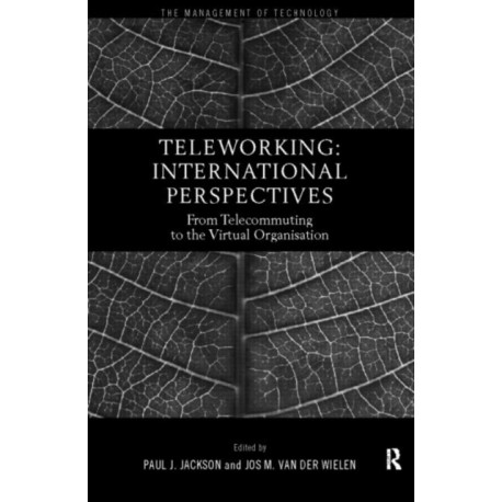Teleworking: New International Perspectives From Telecommuting to the Virtual Organisation