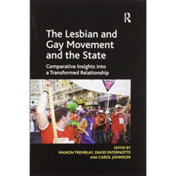 The Lesbian and Gay Movement and the State: Comparative Insights into a Transformed Relationship