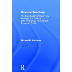 Science Teaching: The Contribution of History and Philosophy of Science, 20th Anniversary Revised and Expanded Edition