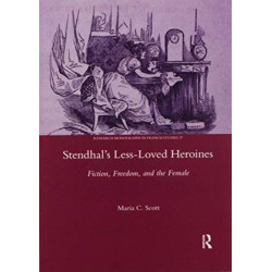 Stendhal's Less-Loved Heroines: Fiction, Freedom, and the Female