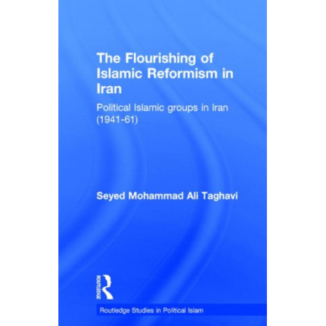 The Flourishing of Islamic Reformism in Iran: Political Islamic Groups in Iran (1941-61)
