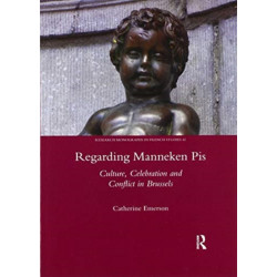 Regarding Manneken Pis: Culture, Celebration and Conflict in Brussels