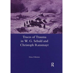 Traces of Trauma in W. G. Sebald and Christoph Ransmayr