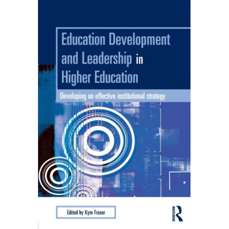 Education Development and Leadership in Higher Education: Implementing an Institutional Strategy